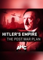 Мир Гитлера: послевоенные планы/Hitlers Empire: The Post War Plan