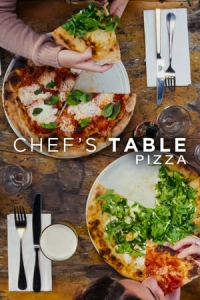От шефа: Пицца/Chefs Table: Pizza
