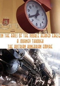 По железным дорогам бывшей империи/On the Rails of the Double Headed Eagle